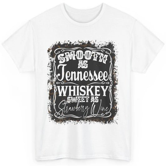 Smooth As Whiskey Sweet As Strawberry Wine Western Country Classic Unisex T-Shirt