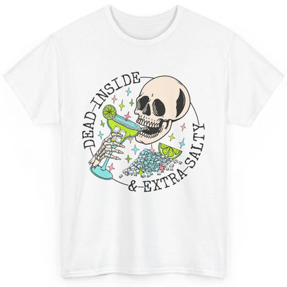 Dead Inside & Extra Salty Skull Drinking Margarita Tequila Classic Unisex T-Shirt