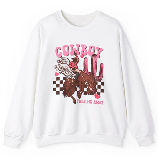 Take Me Away Valentine Cowboy Rodeo Horse Riding Western Unisex Crewneck Sweatshirt