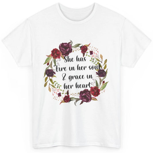 Flower She Has Fire In Her Soul And Grace In Her Heart Classic Unisex T-Shirt