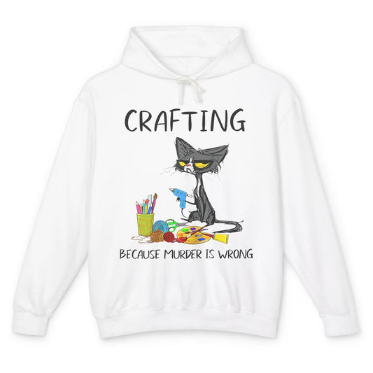 Funny Black Cat Crafting Because Murder Is Wrong Crafters Unisex Lightweight Hoodie