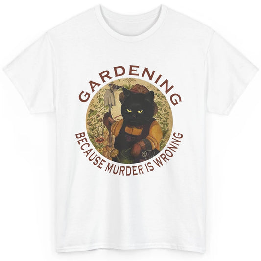 Black Cat Gardening Because Murder Is Wrong Plant Mom Garden Classic Unisex T-Shirt