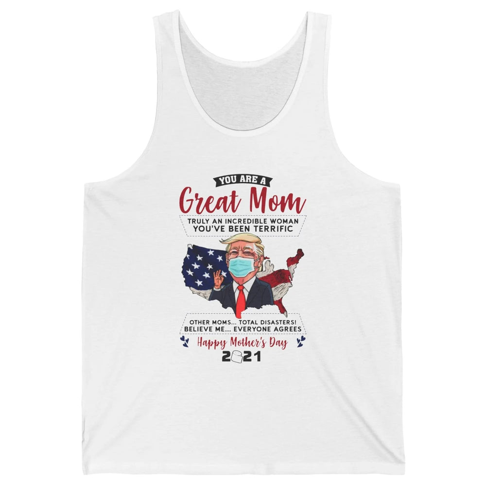 Trump Wearing Mask Mothers Day Gift You Are A Great Mom Unisex Jersey Tank