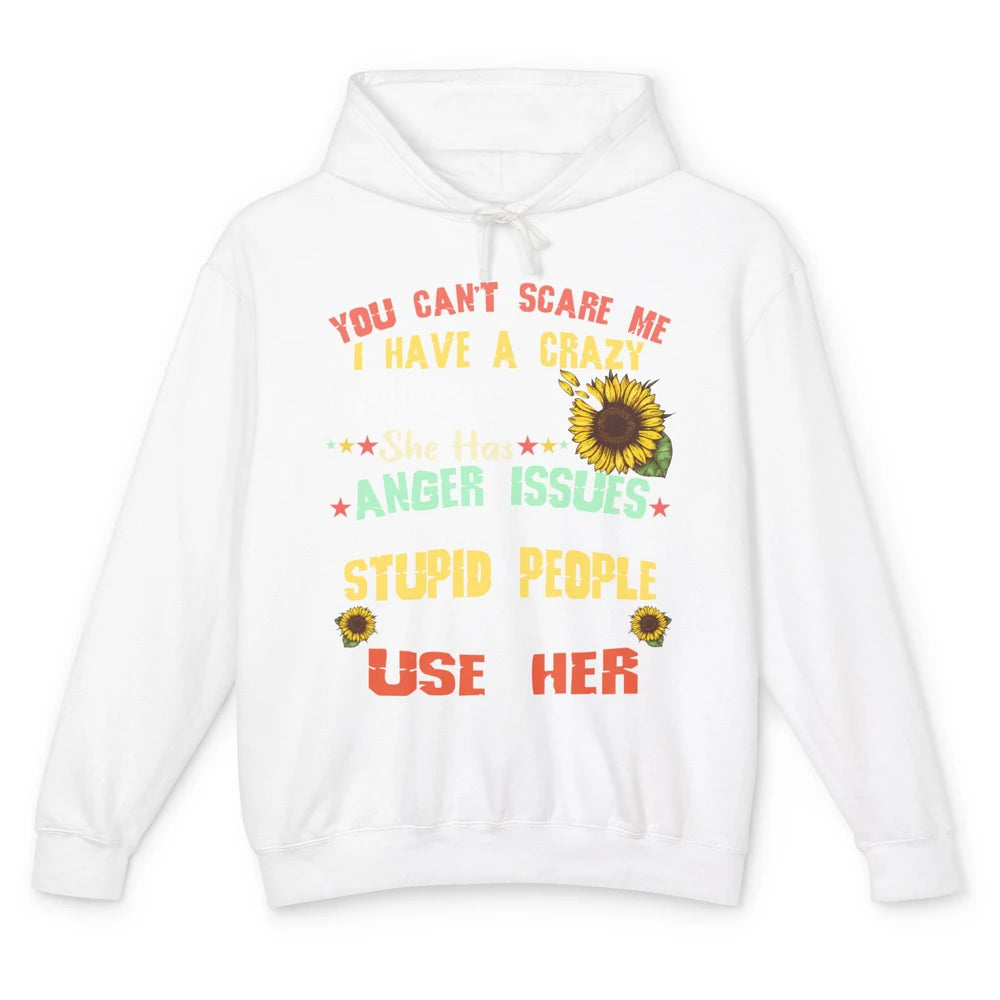 Funny Sunflower You Can't Scare Me I Have A Crazy Daughter Unisex Lightweight Hoodie