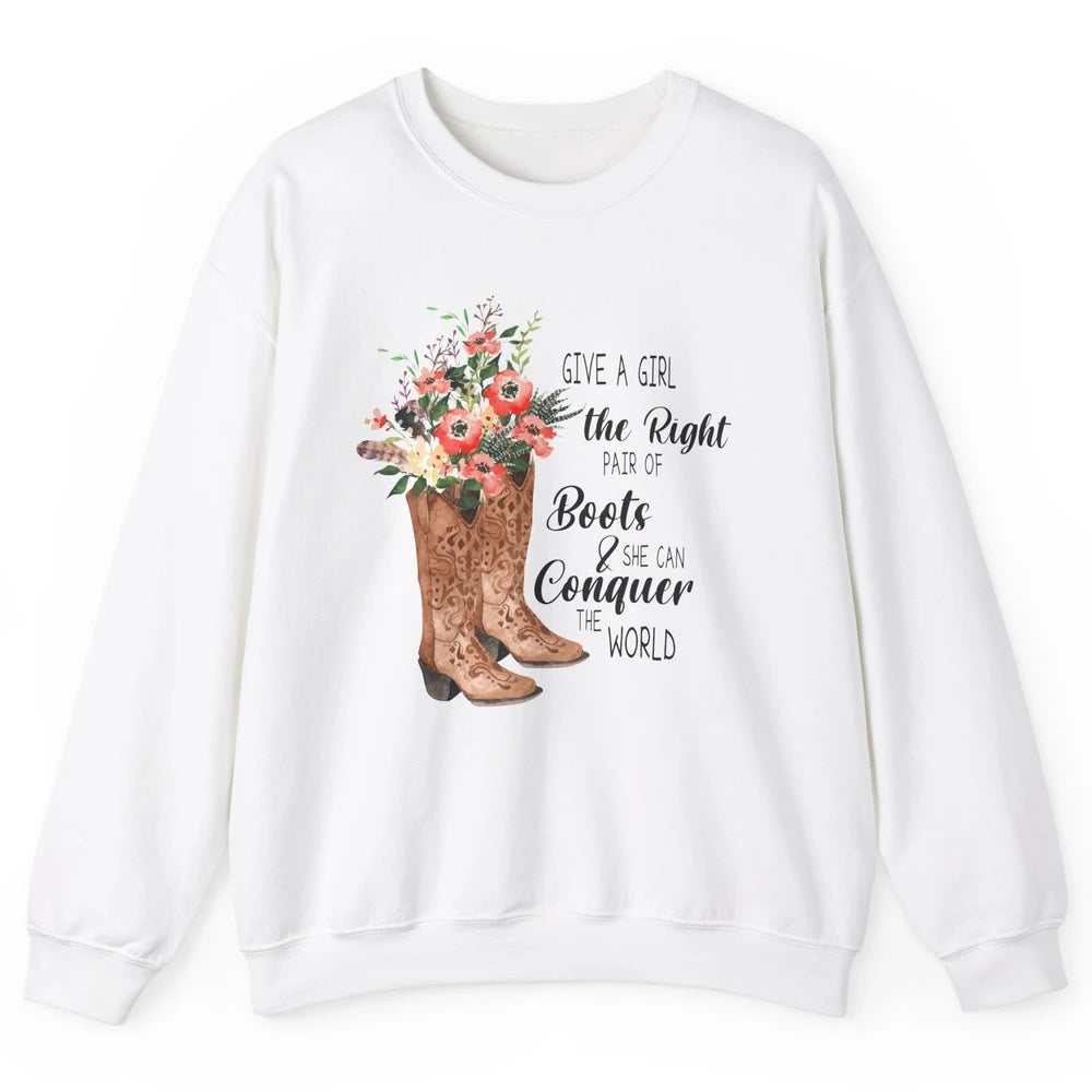 Western Cowgirl Give A Girl Right Pair Of Boots Cowboy Boots Unisex Crewneck Sweatshirt