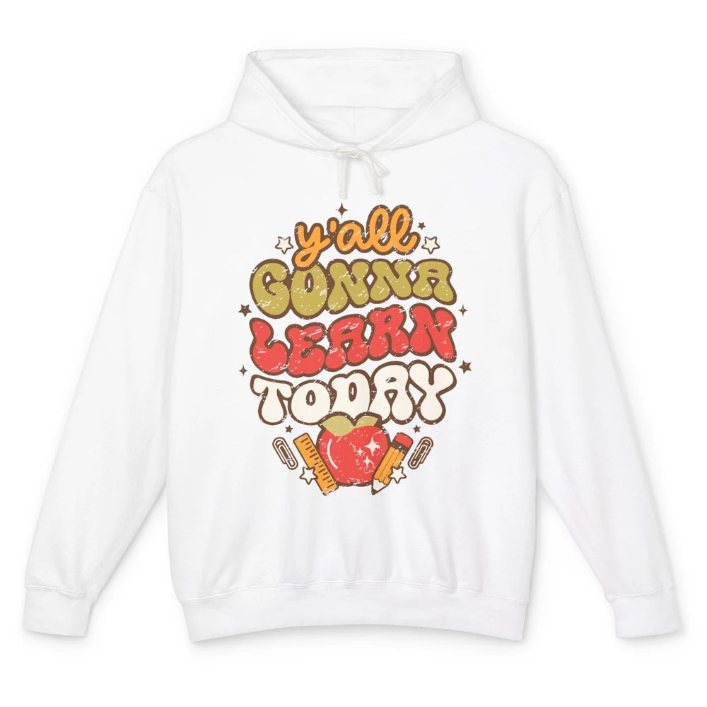 Teacher Life Y'all Gonna Learn Today Groovy Back To School Unisex Lightweight Hoodie