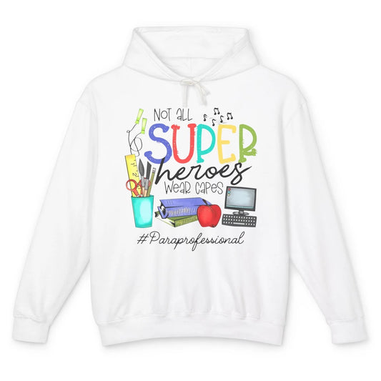 Not All Super Heroes Wear Capes Paraprofessional Life Para Unisex Lightweight Hoodie