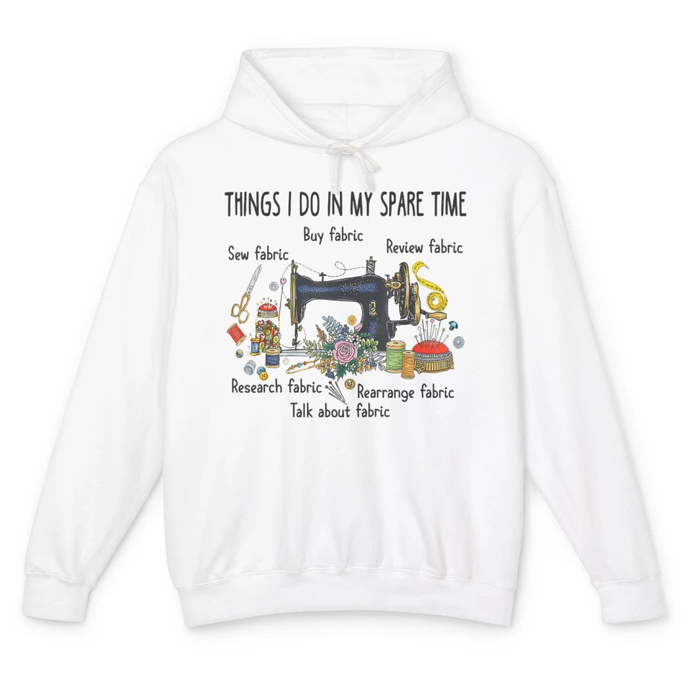 Funny Things I Do In Spare Time Sewing Knitter Quilt Crochet Unisex Lightweight Hoodie