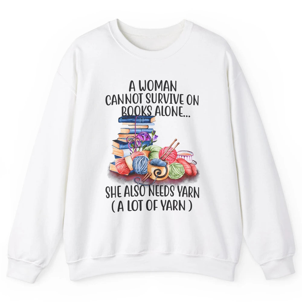 Woman Not Survive On Book Alone Need Yarn Sew Fabric Crochet Unisex Crewneck Sweatshirt