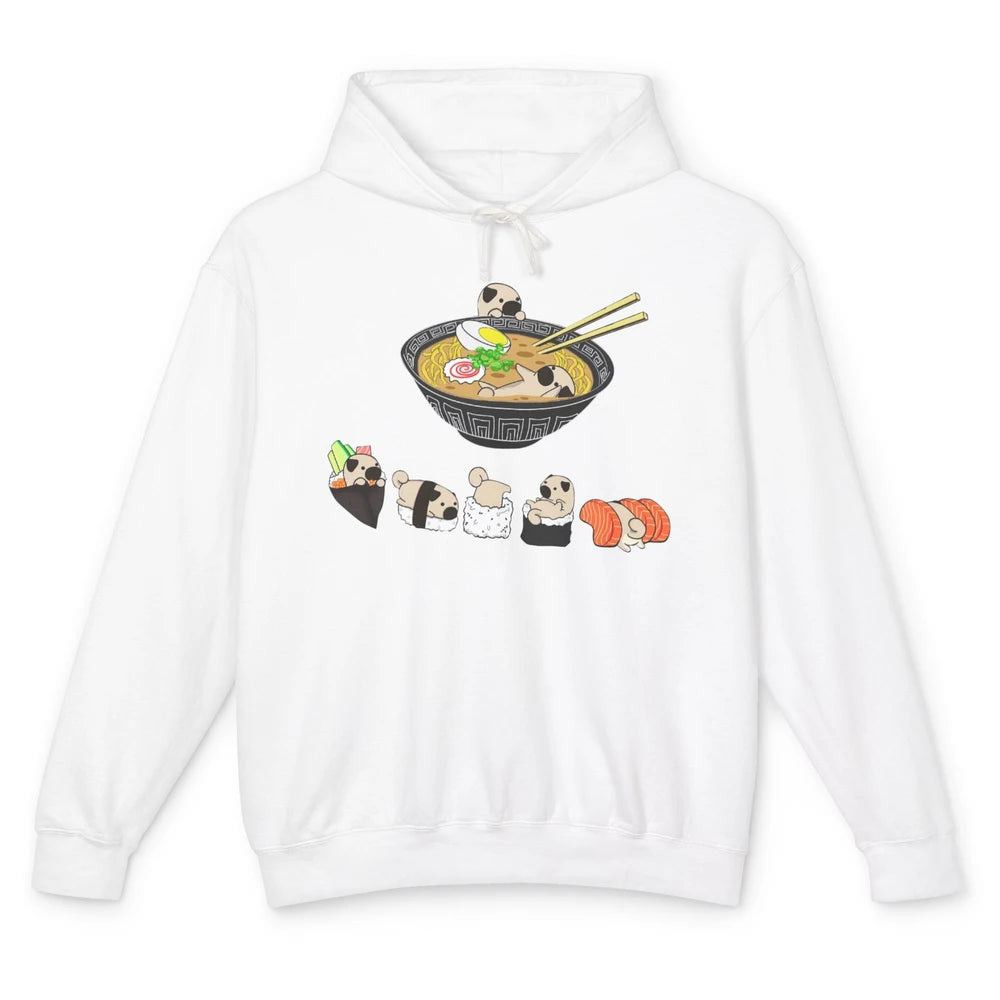 Funny Pug Sushi Ramen Bowl Cute Japanese Kawaii Dog Lovers Unisex Lightweight Hoodie