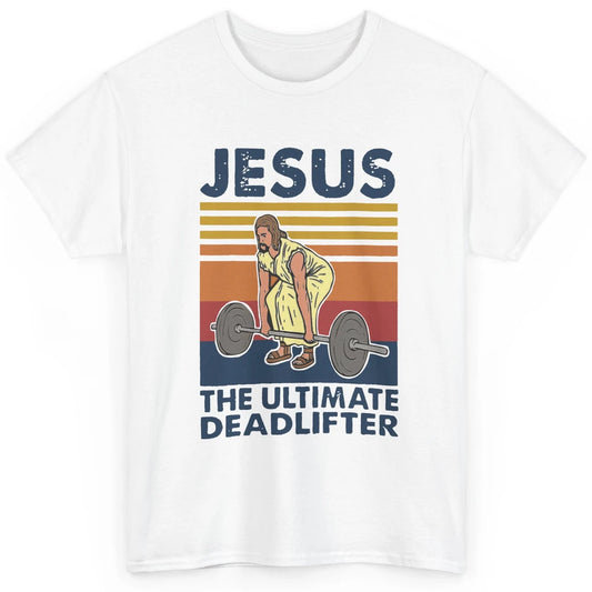 Vintage Jesus The Ultimate Deadlifter Gym Christian Faith Classic Unisex T-Shirt