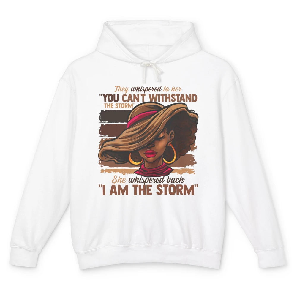 Afro Woman I Am The Storm Black Empowerment Melanin Girls Unisex Lightweight Hoodie