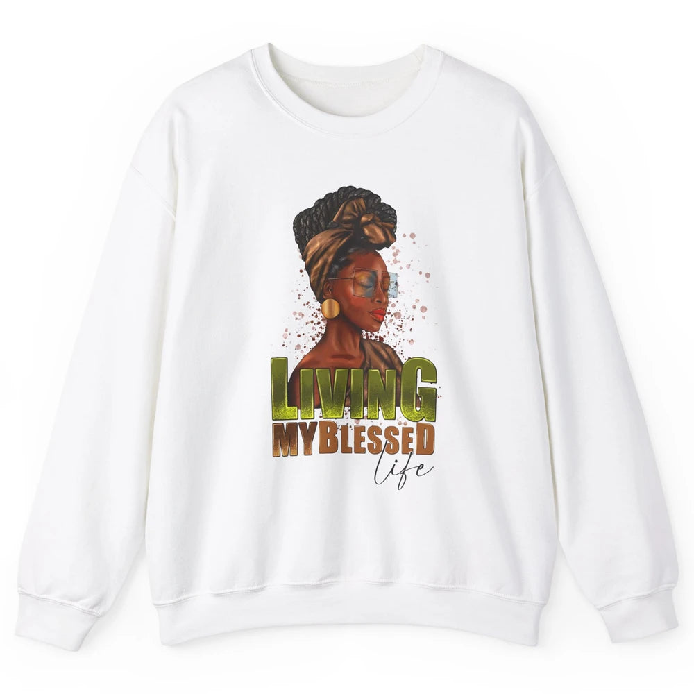 Afro Black Queen Living My Blessed Life Christian Queen Unisex Crewneck Sweatshirt