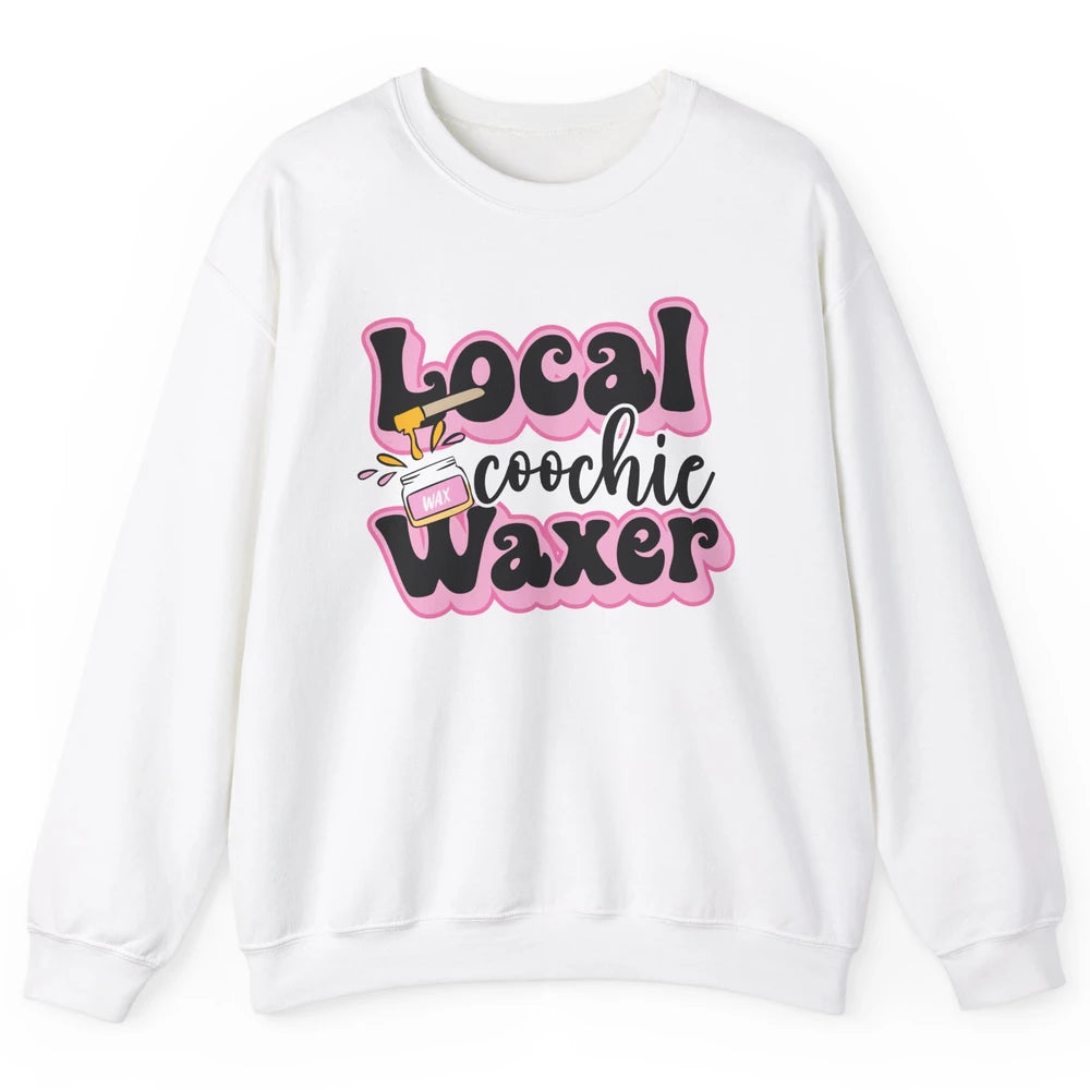 Wax Specialist Local Coochie Waxer Cosmetology Wax Hustler Unisex Crewneck Sweatshirt