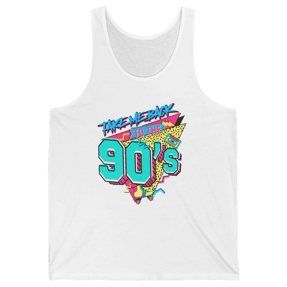 Take Me Back To The 90s Born 1990s Nostalgia 90s Birthday Unisex Jersey Tank