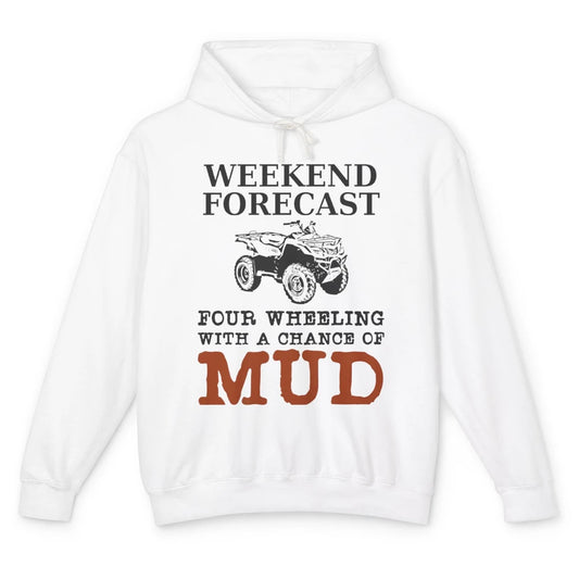 Dirty 4 Wheeler Chance Riding Truck Mud UTV ATV SXS Offroad Unisex Lightweight Hoodie