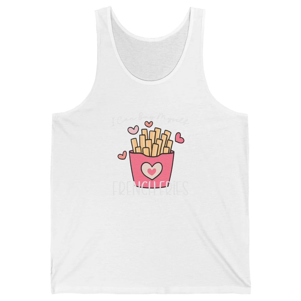 Can Buy Myself French Fries Heart Love Happy Valentines Day Unisex Jersey Tank