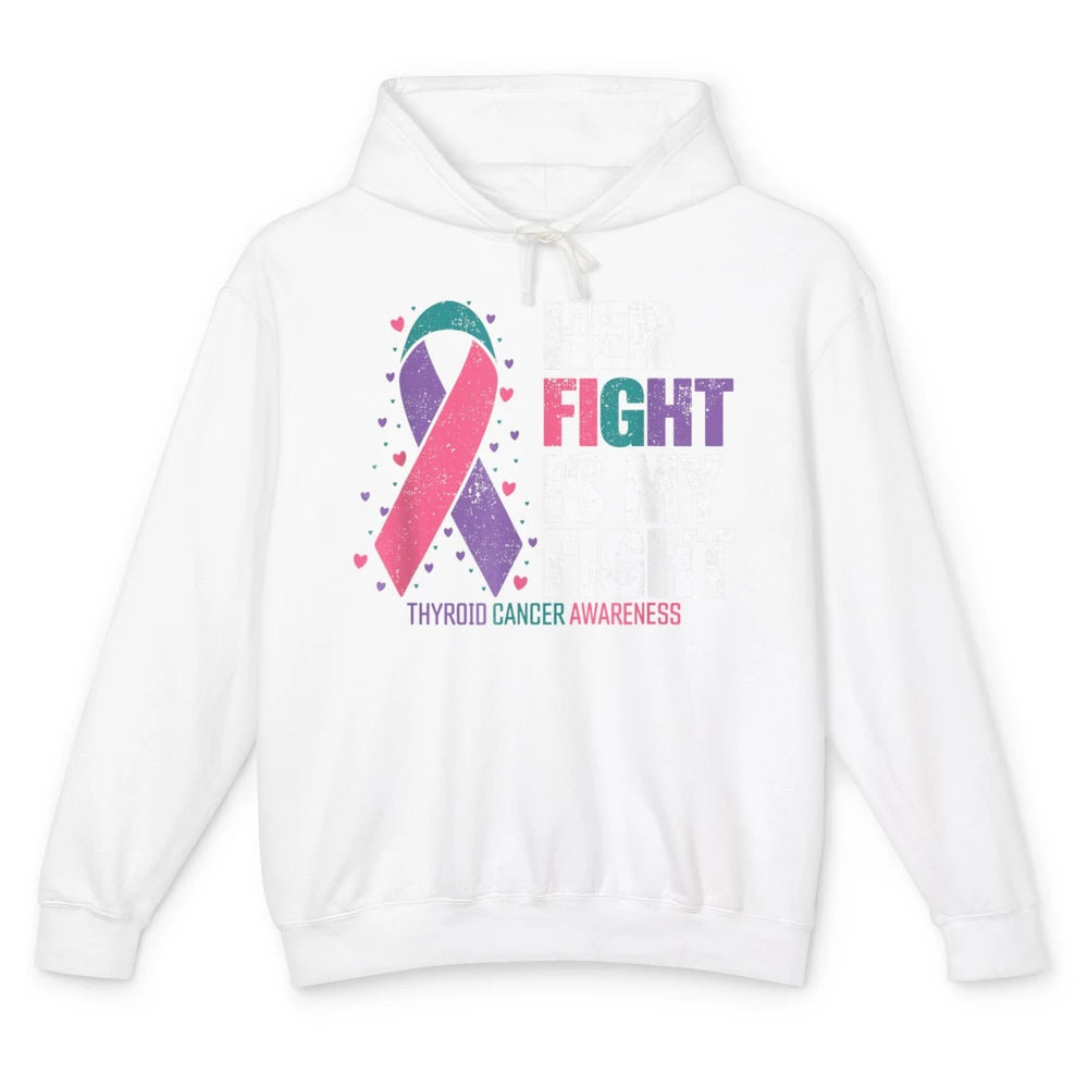 Thyroid Cancer Awareness Her Fight My Fight Warrior Support Unisex Lightweight Hoodie