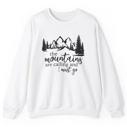 The Mountains Are Calling I Must Go Adventures Travels Unisex Crewneck Sweatshirt