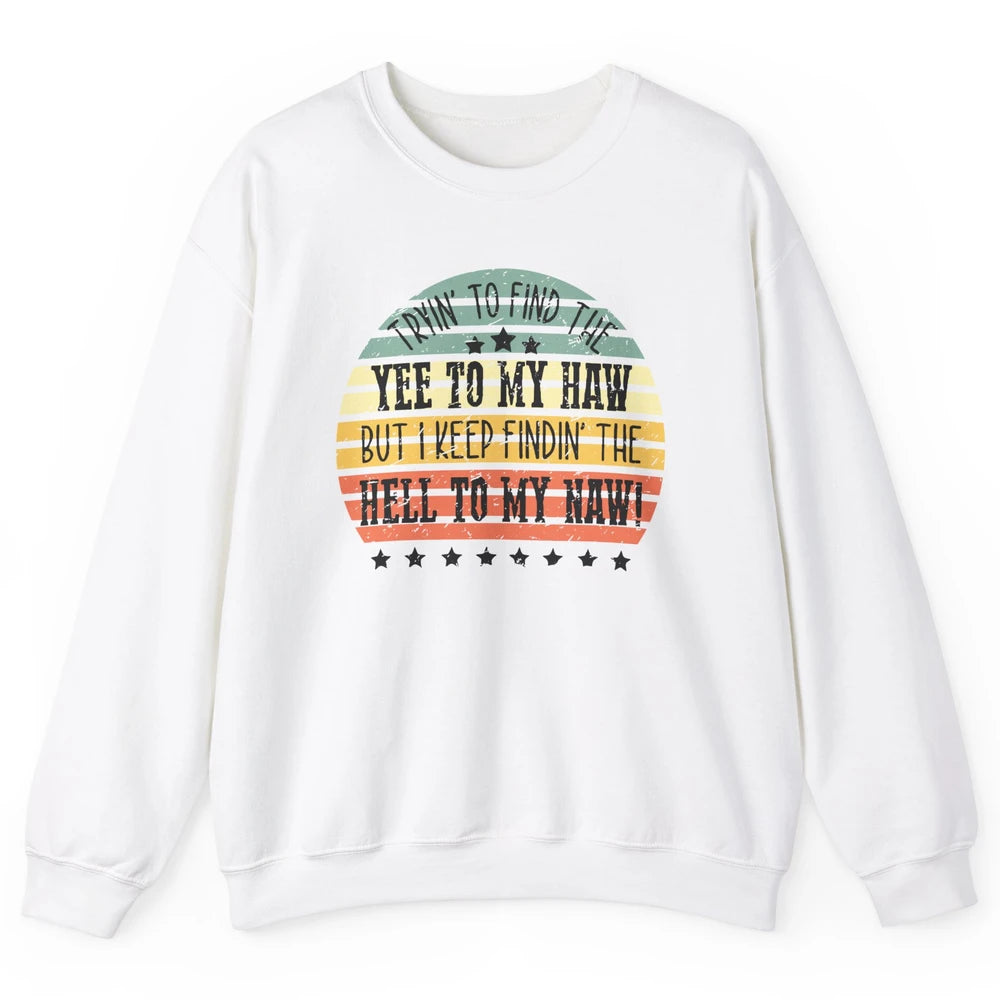 Vintage Cowboy Find The Yee To My Haw Western Country Unisex Crewneck Sweatshirt