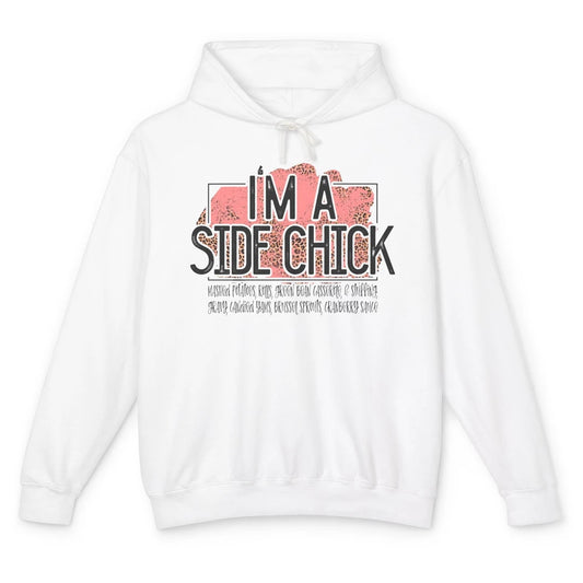 I'm Side Chick Mashed Potatoes Rolls Fall Thanksgiving Fall Unisex Lightweight Hoodie