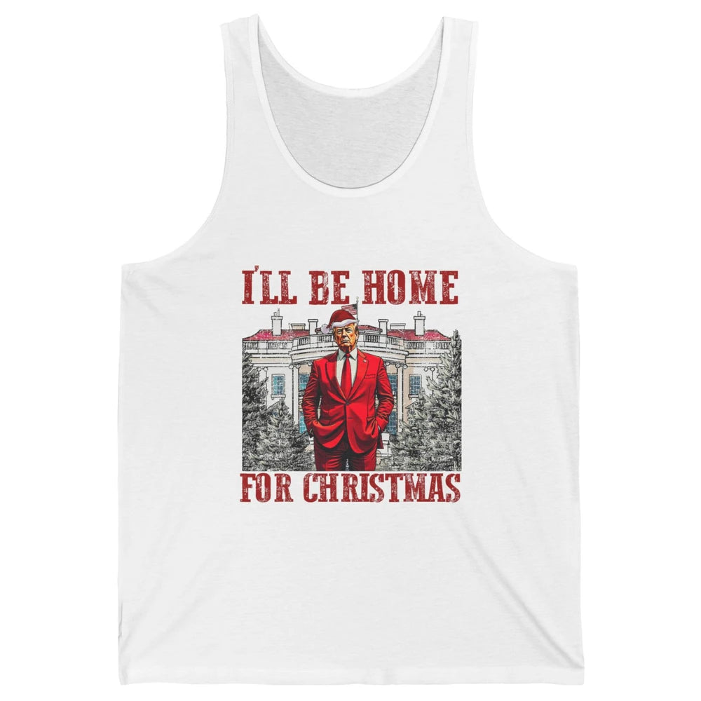 I'll Be Home For Christmas Donald Trump Funny Santa Republican President Xmas Unisex Jersey Tank