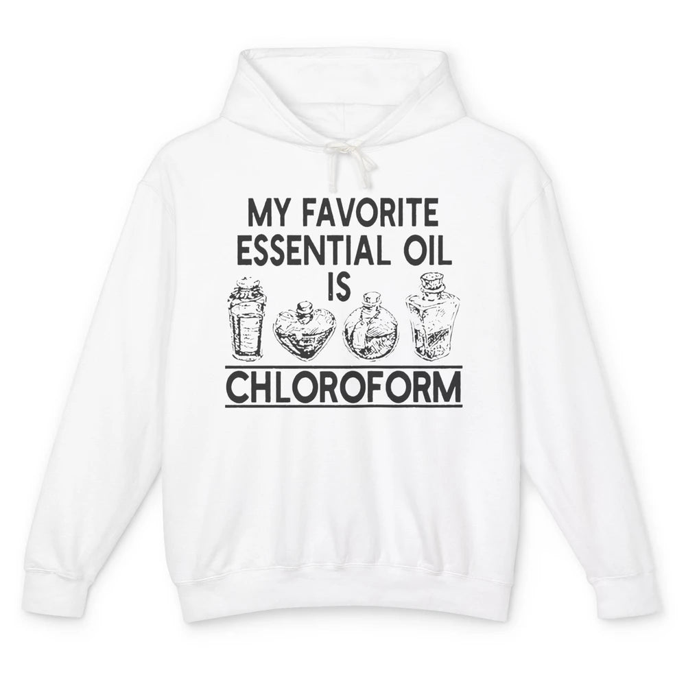 My Favorite Essential Oil Is Chloroform Funny Saying Gift Unisex Lightweight Hoodie