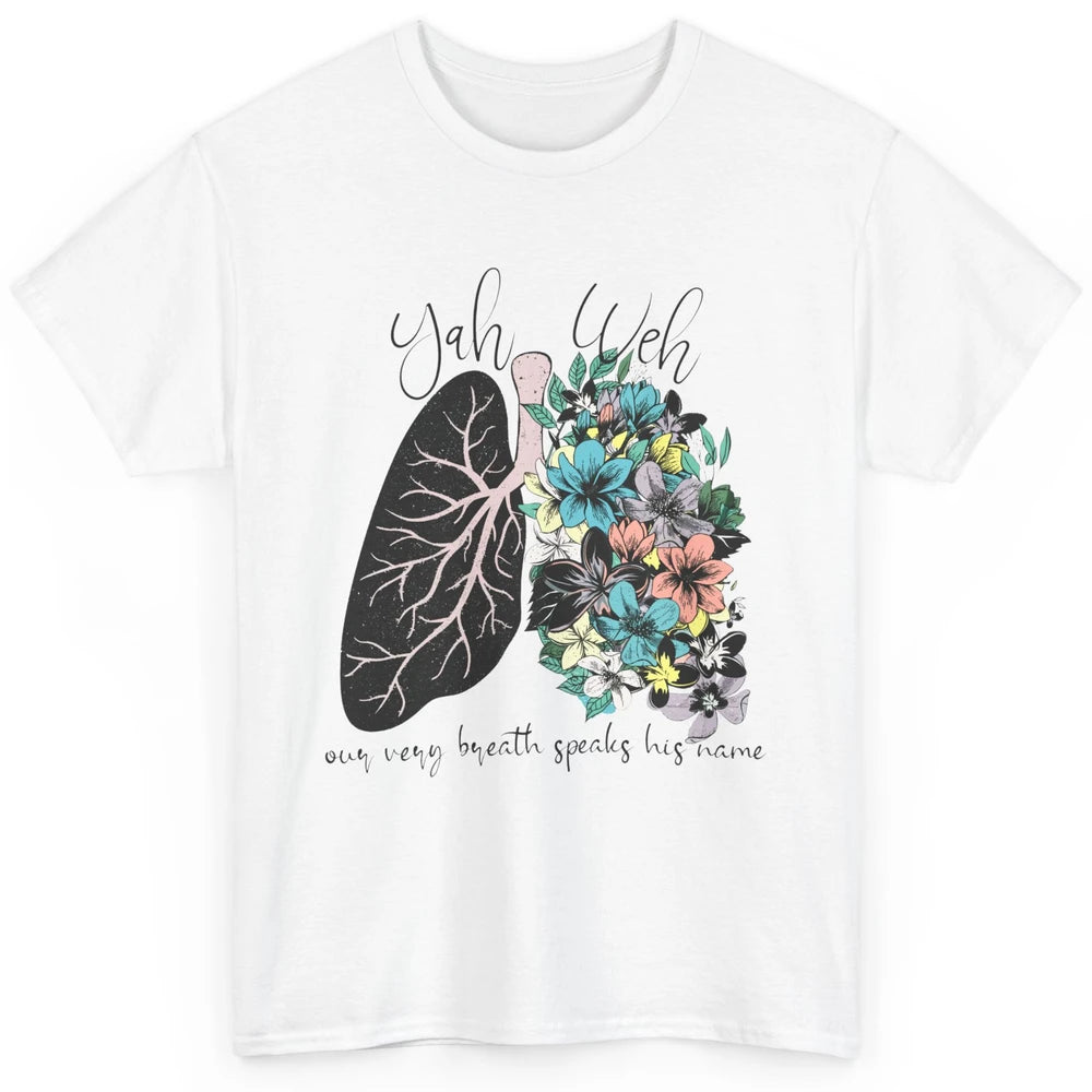 Floral Lung Our Very Breath Speaks His Name YHWH Christian Classic Unisex T-Shirt