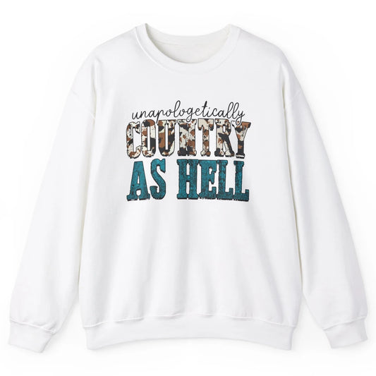 Unapologetically Country As Hell Western Country Cowgirl Unisex Crewneck Sweatshirt