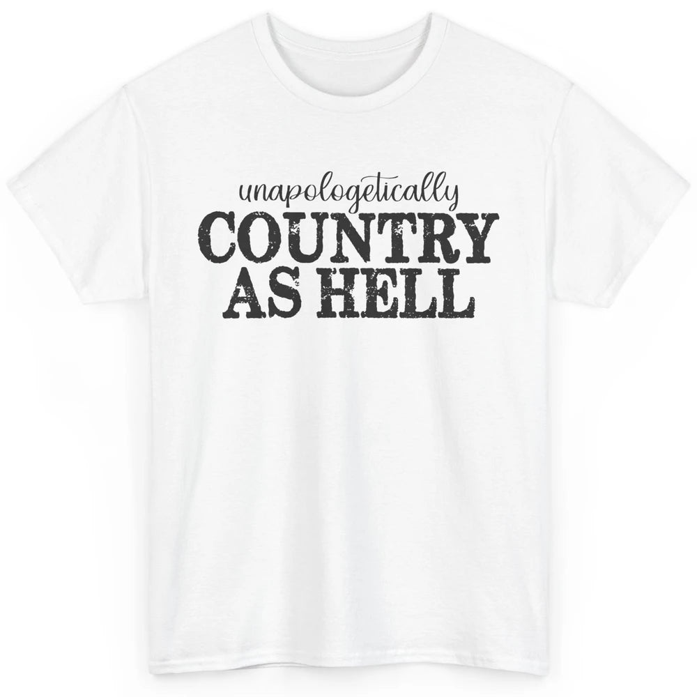 Vintage Unapologetically Country As Hell Western Country Classic Unisex T-Shirt