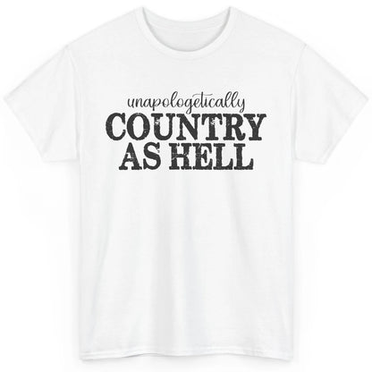 Vintage Unapologetically Country As Hell Western Country Classic Unisex T-Shirt