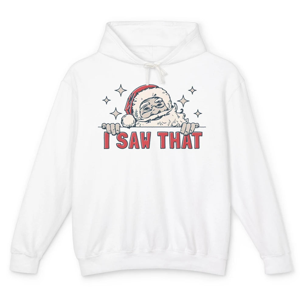 Funny Santa I Saw That Christmas Santa Claus Watching Xmas Unisex Lightweight Hoodie