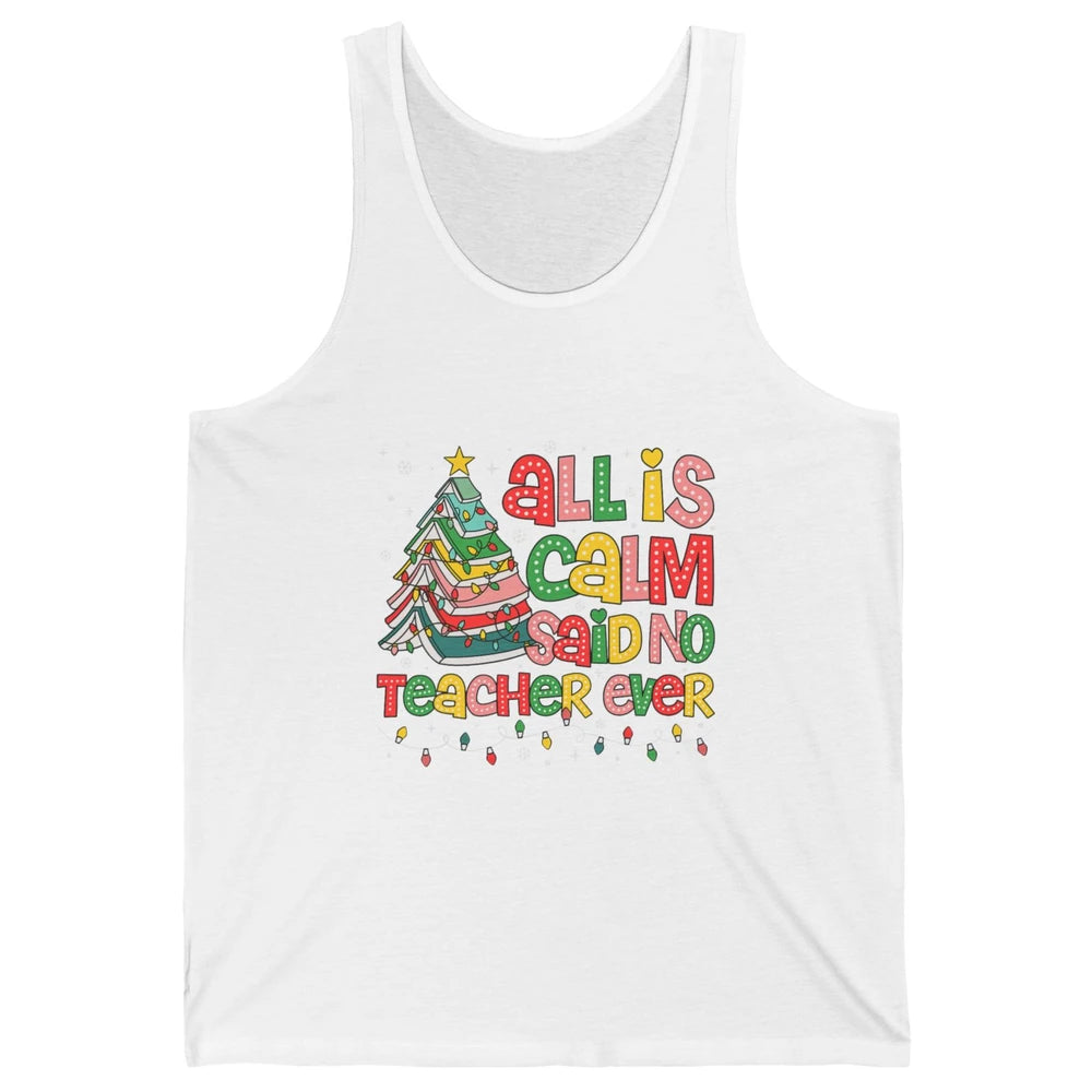 All Is Calm Said No Teacher Ever Funny Book Christmas Tree Xmas Lights Unisex Jersey Tank