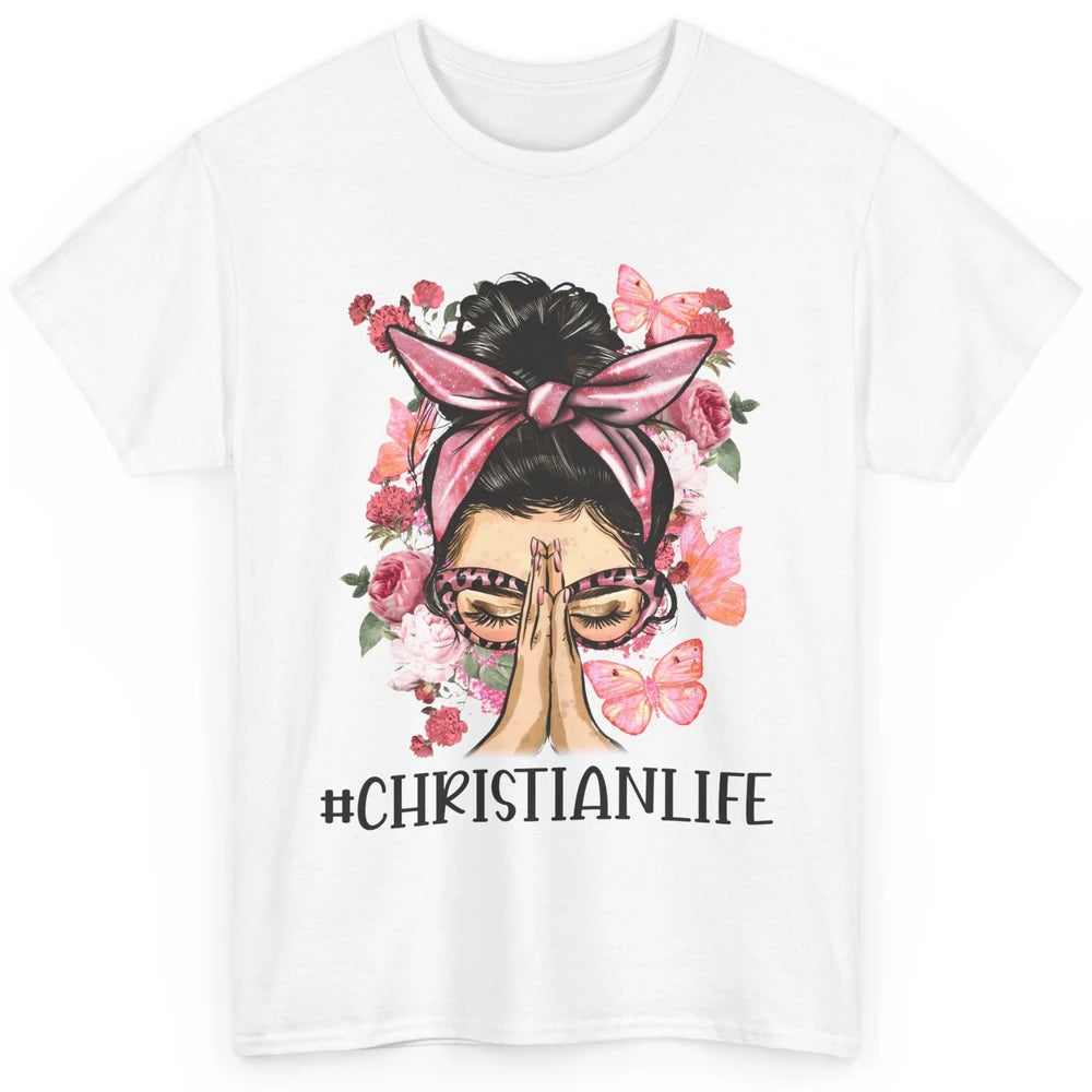 Floral Messy Bun Praying Christian Life Religious Motivation Classic Unisex T-Shirt