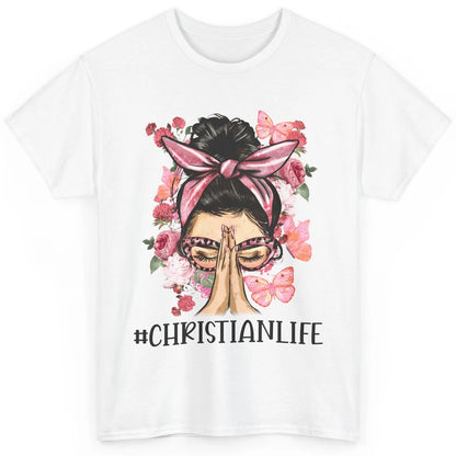 Floral Messy Bun Praying Christian Life Religious Motivation Classic Unisex T-Shirt