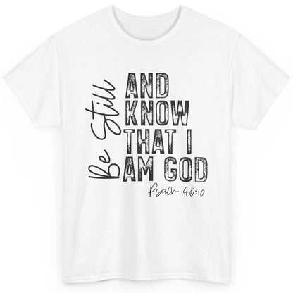 Vintage Be Still And Know That I'm God Bible Verse Christian Classic Unisex T-Shirt