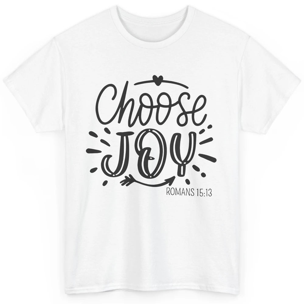 Christian Faith Choose Joy Romans Bible Verse Religious Classic Unisex T-Shirt