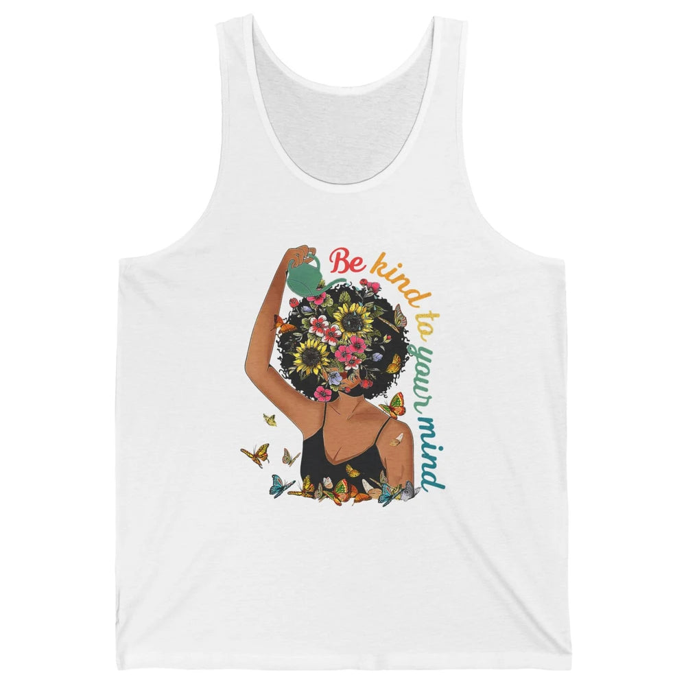 Be Kind To Mind Flower Afro Black Woman Mental Health Matter Unisex Jersey Tank