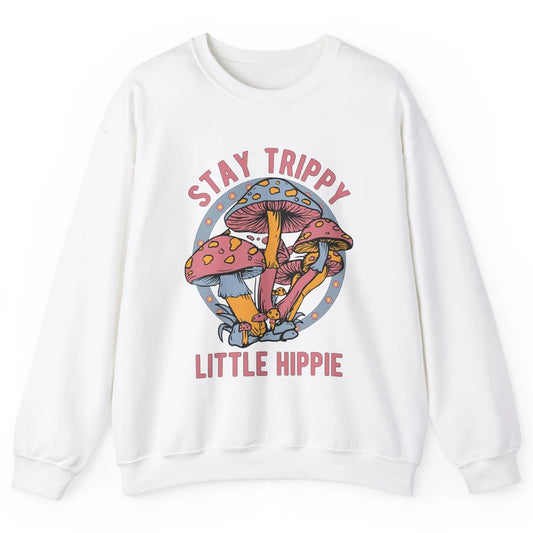 Stay Trippy Little Hippie Mushroom Cottagecore Plant Retro Unisex Crewneck Sweatshirt