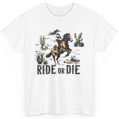 Desert Cowgirl Horse Riding Ride Or Die Western Country Girl Classic Unisex T-Shirt