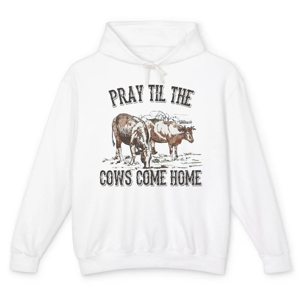 Funny Cattle Pray Till The Cows Come Home Western Country Unisex Lightweight Hoodie