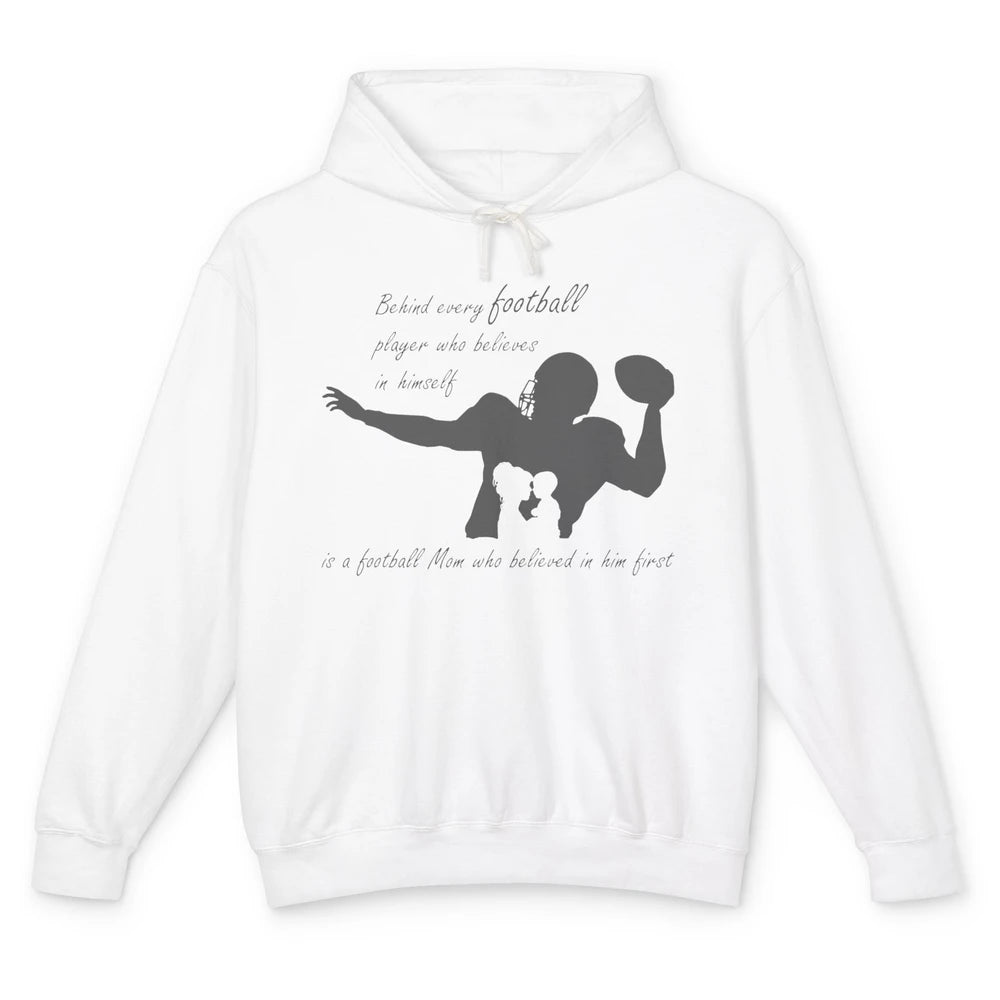 Behind Every Football Player Is A Mom Who Believed In Him Unisex Lightweight Hoodie