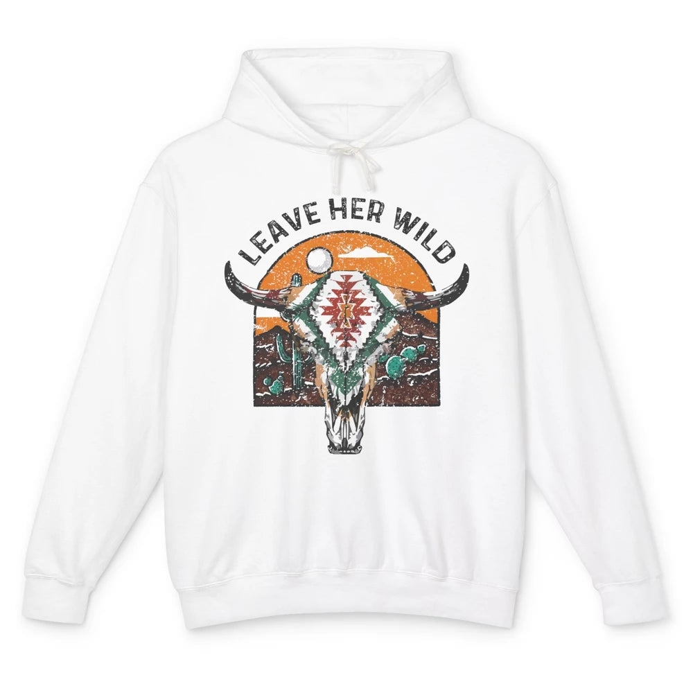 Retro Desert Boho Bull Skull Leave Her Wild Western Country Unisex Lightweight Hoodie