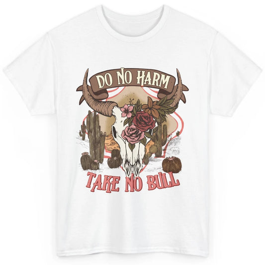 Floral Desert Bull Skull Do No Harm Take No Bull Western Classic Unisex T-Shirt