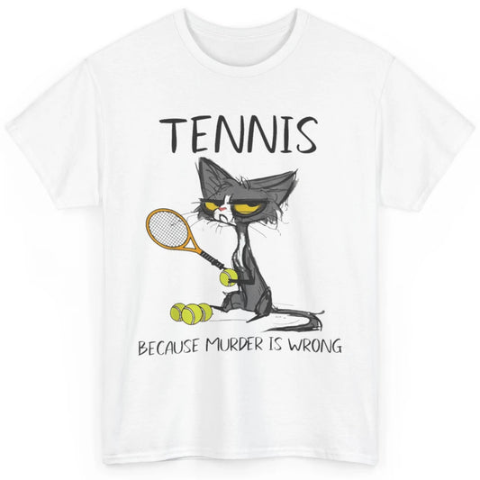 Tennis Because Murder Is Wrong Tennis Player Angry Black Cat Classic Unisex T-Shirt