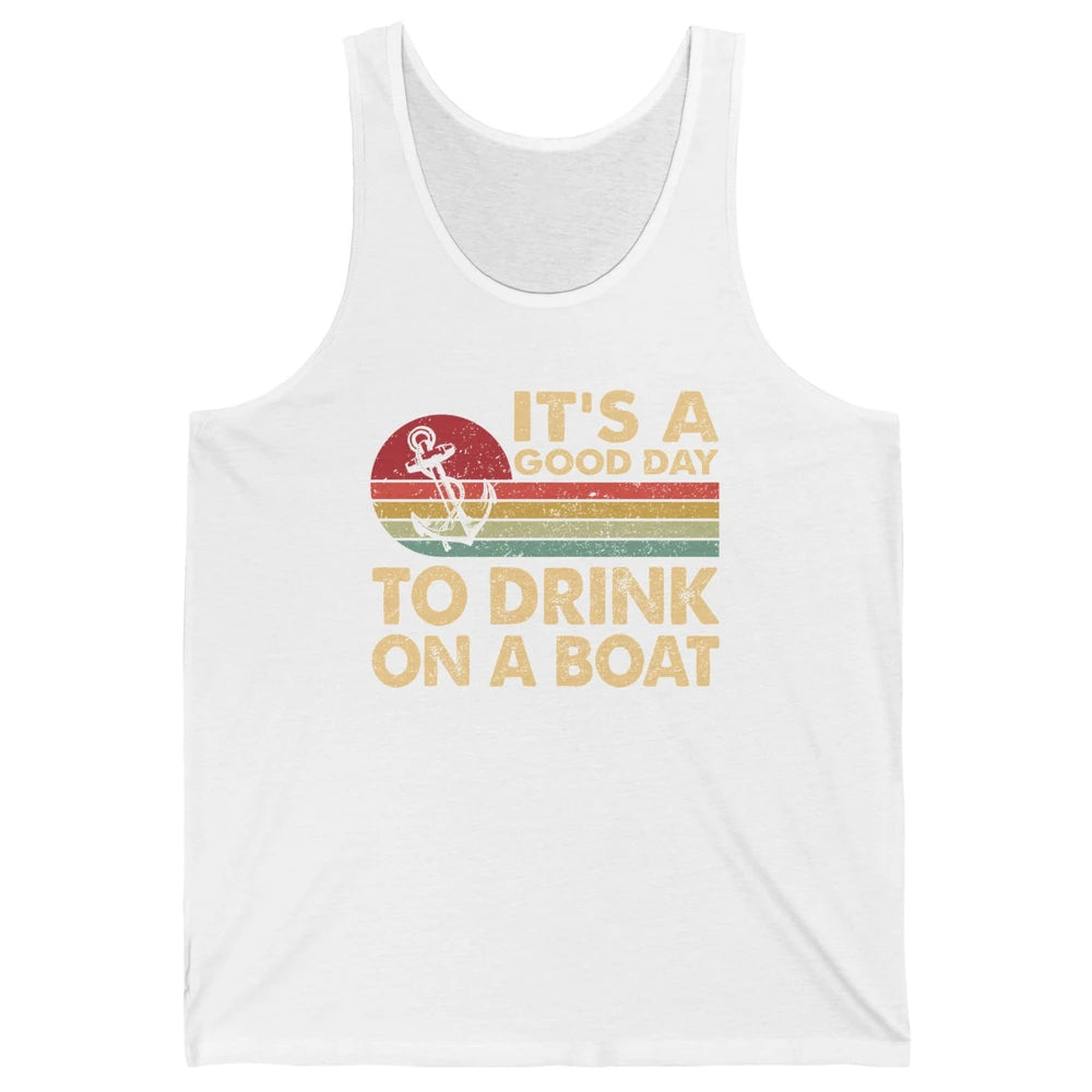 Vintage Boat Captain It's A Good Day To Drink On A Boat Unisex Jersey Tank