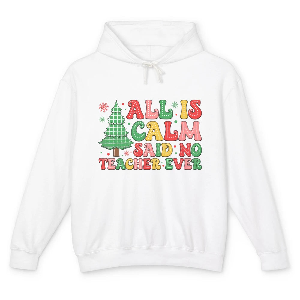 Christmas Teacher All Is Calm Xmas Tree Teaching Unisex Lightweight Hoodie