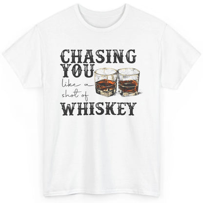 Chasing You Like Of Shot Whiskey Western Country Cowboy Gift Classic Unisex T-Shirt