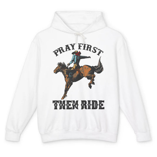 Western Country Pray First Then Ride Cowboy Horse Vintage Unisex Lightweight Hoodie