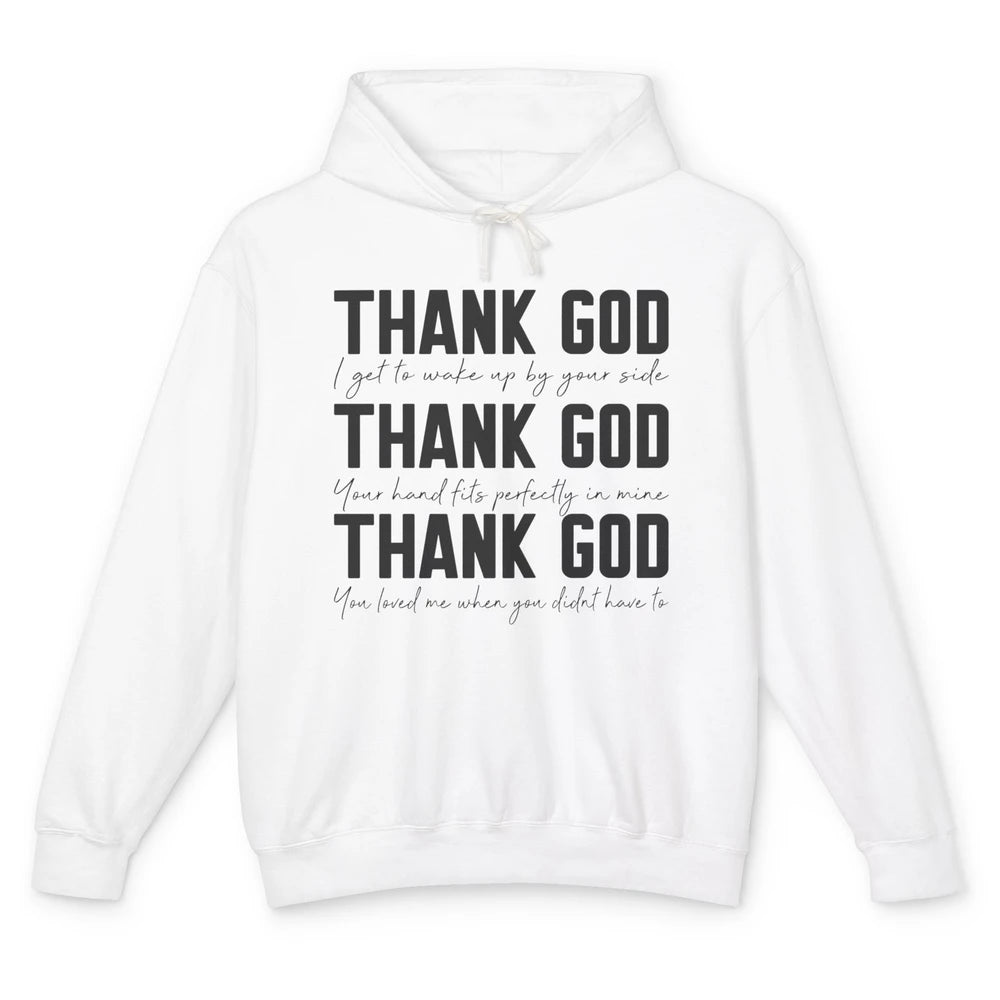 Thank God I Get To Wake Up By Your Side Western Country Unisex Lightweight Hoodie